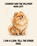 Smug Pomeranian watercolor art print — "I BARKED AND THE DELIVERY MAN LEFT. I AM A LION. TELL THE OTHER DOGS." Unframed print artwork.