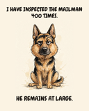 Judgmental German Shepherd watercolor art print — "I HAVE INSPECTED THE MAILMAN 400 TIMES. HE REMAINS AT LARGE." Unframed print artwork.