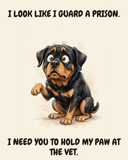 Horrified Rottweiler watercolor art print — "I LOOK LIKE I GUARD A PRISON. I NEED YOU TO HOLD MY PAW AT THE VET." Unframed print artwork.