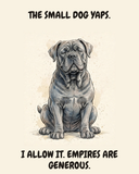 Smug Cane Corso watercolor art print — "THE SMALL DOG YAPS. I ALLOW IT. EMPIRES ARE GENEROUS." Unframed print artwork.