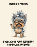 Furious Yorkshire Terrier watercolor art print — "I WEIGH 4 POUNDS. I WILL FIGHT YOUR BOYFRIEND AND YOUR LANDLORD." Unframed print artwork.
