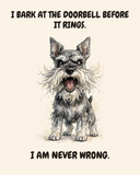 Furious Miniature Schnauzer watercolor art print — "I BARK AT THE DOORBELL BEFORE IT RINGS. I AM NEVER WRONG." Unframed print artwork.