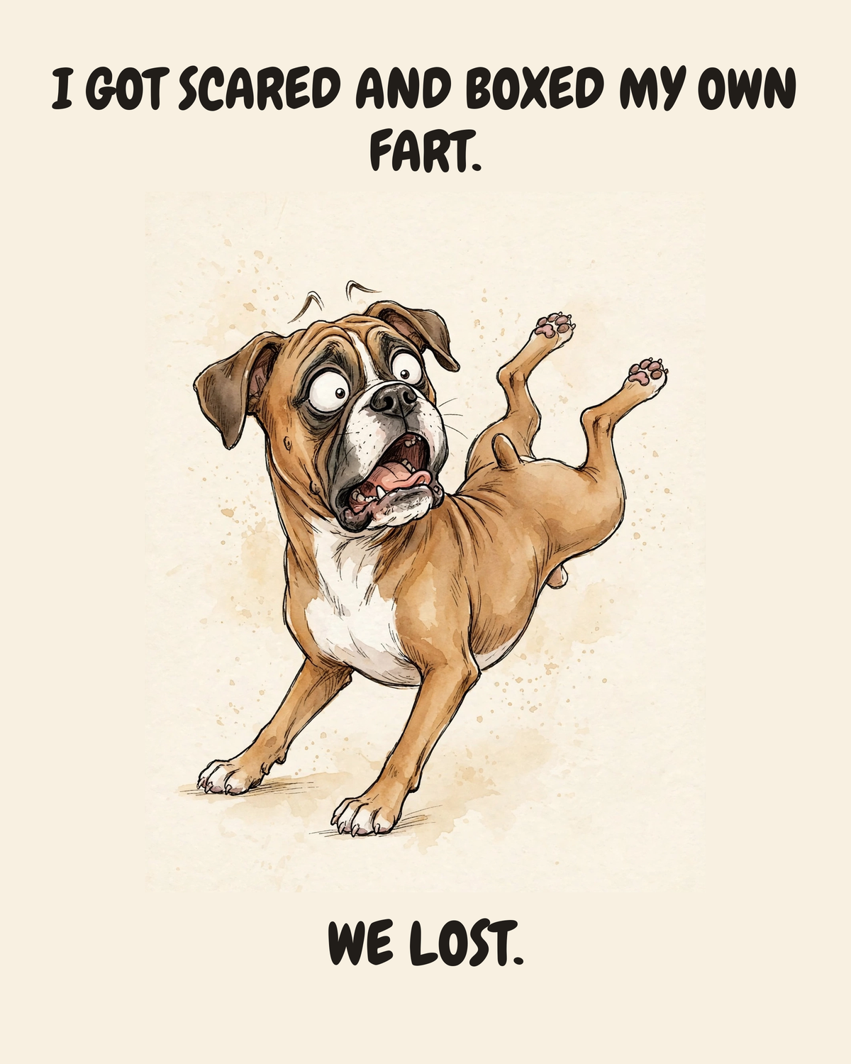 Horrified Boxer watercolor art print — "I GOT SCARED AND BOXED MY OWN FART. WE LOST." Unframed print artwork.