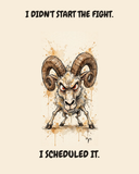 Aries Ram zodiac watercolor art print — "I DIDN'T START THE FIGHT. I SCHEDULED IT." Unframed print artwork.