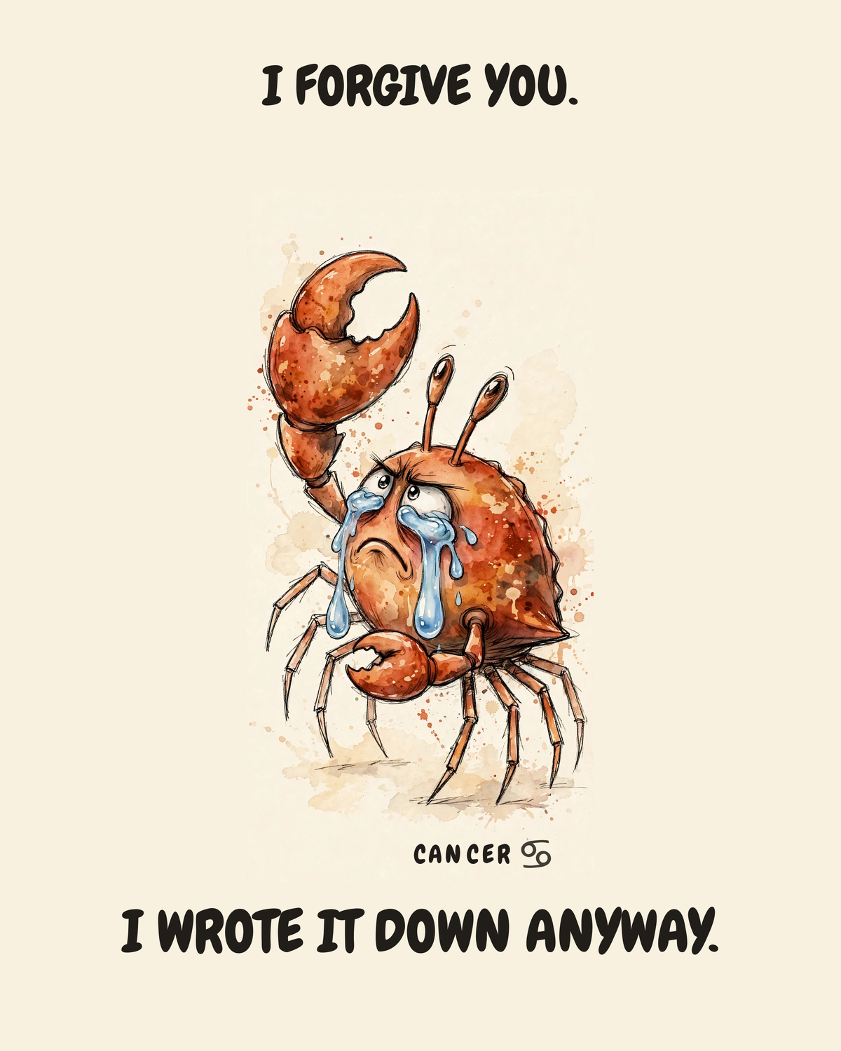 Cancer Crab zodiac watercolor art print — "I FORGIVE YOU. I WROTE IT DOWN ANYWAY." Unframed print artwork.