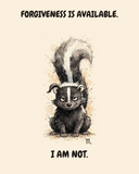 Scorpio Skunk zodiac watercolor art print — "FORGIVENESS IS AVAILABLE. I AM NOT." Unframed print artwork.