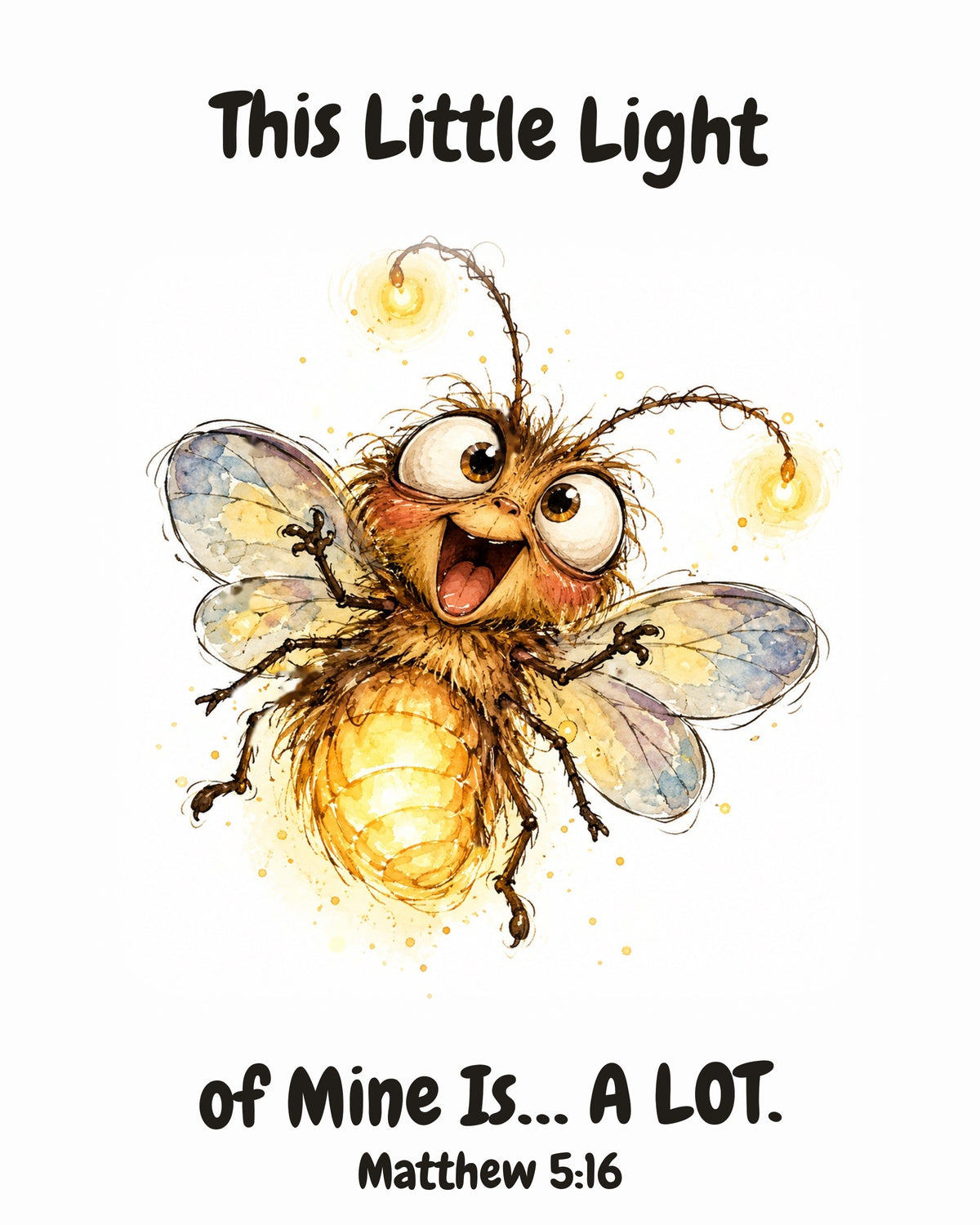 HOLY MOLY! Firefly watercolor art print with the headline "This Little Light of Mine Is… A LOT." — Matthew 5:16