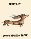Dachshund watercolor art print with the saying "SHORT LEGS. LONG BATHROOM BREAK."