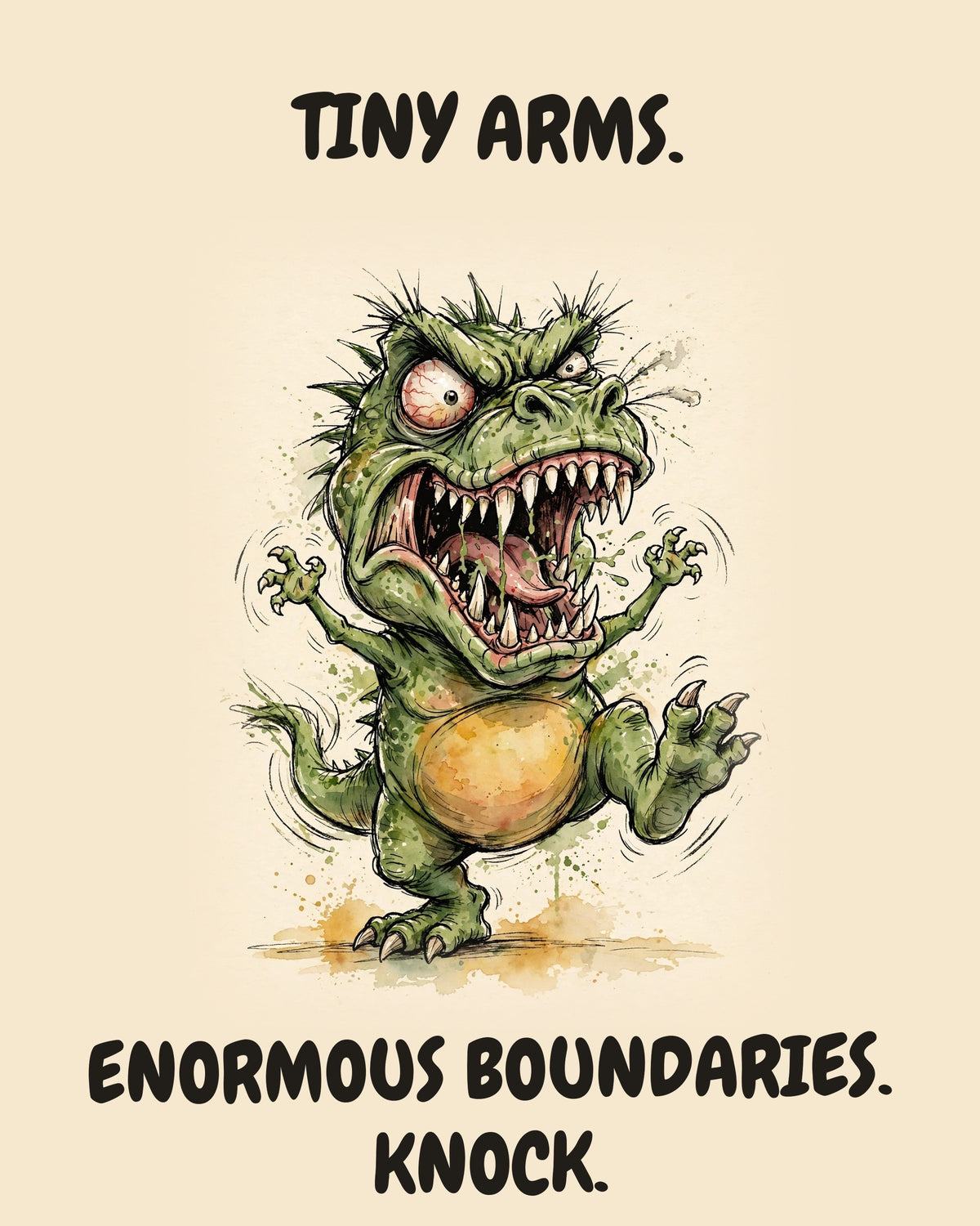 Green Dinosaur watercolor art print with the saying "TINY ARMS. ENORMOUS BOUNDARIES. KNOCK."