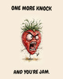 Strawberry watercolor art print with the saying "ONE MORE KNOCK AND YOU'RE JAM."