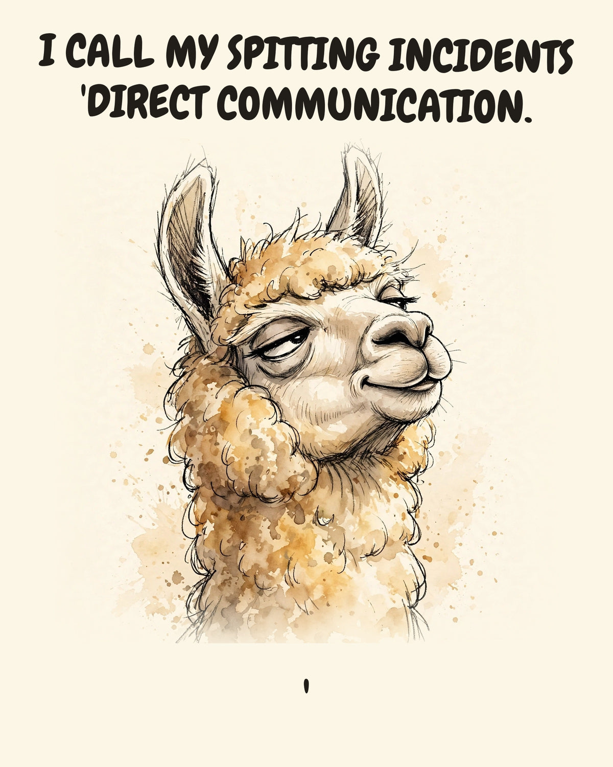 Llama watercolor art print with the saying "I CALL MY SPITTING INCIDENTS 'DIRECT COMMUNICATION.'"