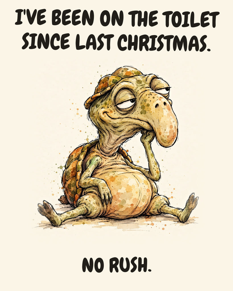 Turtle watercolor art print with the saying "I'VE BEEN ON THE TOILET SINCE LAST CHRISTMAS. NO RUSH."