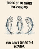 Sardines watercolor art print with the saying "THREE OF US SHARE EVERYTHING. YOU CAN'T SHARE THE MIRROR."