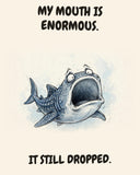Whale Shark watercolor art print with the saying "MY MOUTH IS ENORMOUS. IT STILL DROPPED."
