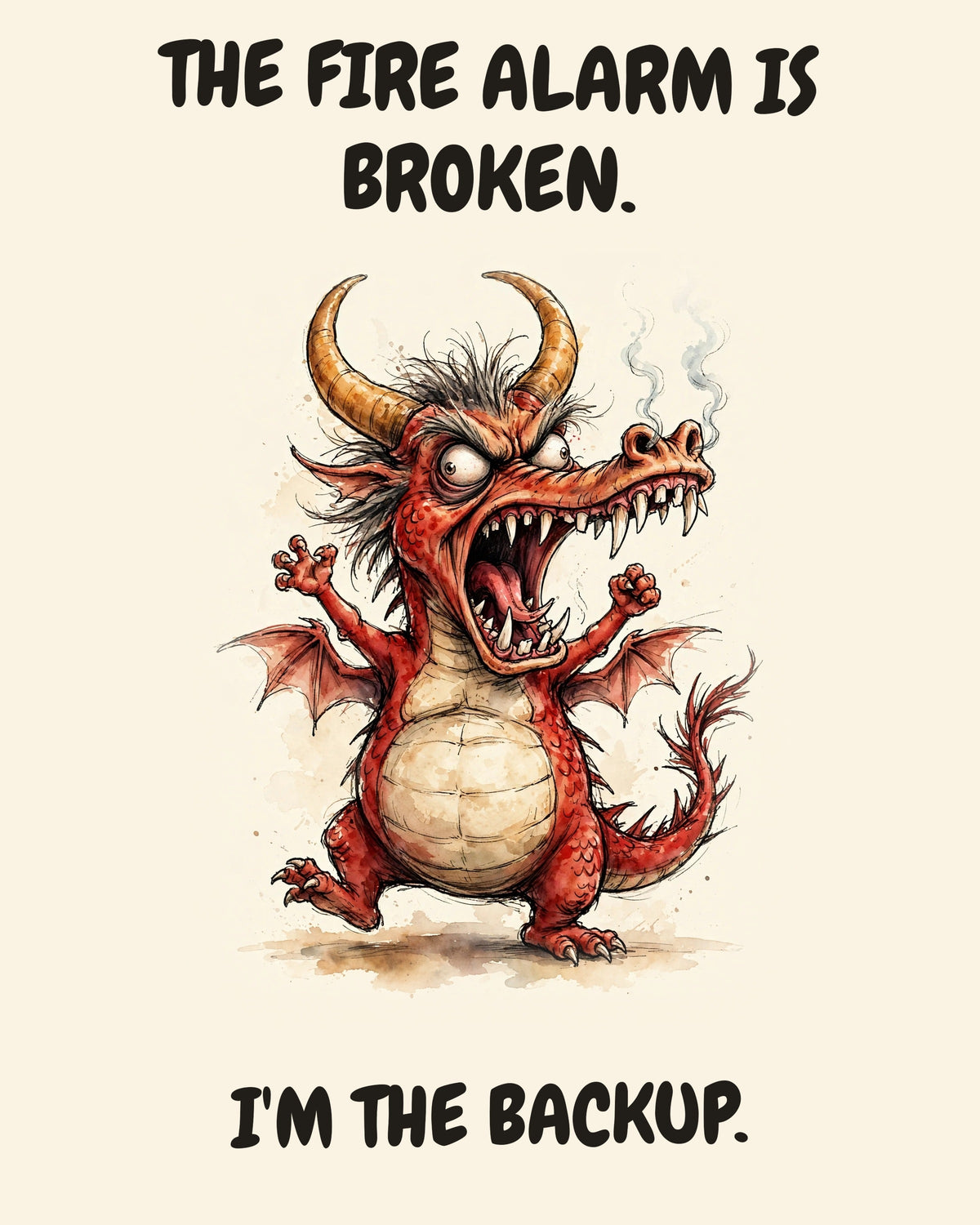 Red Dragon watercolor art print with the saying "THE FIRE ALARM IS BROKEN. I'M THE BACKUP."