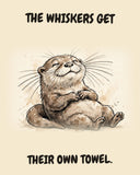 Otter watercolor art print with the saying "THE WHISKERS GET THEIR OWN TOWEL."