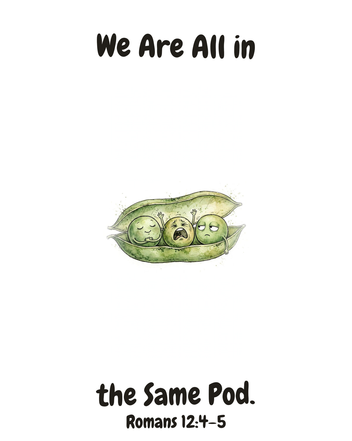 HOLY MOLY! Three Peas watercolor art print with the headline "We Are All in the Same Pod." — Romans 12:4–5
