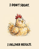Chicken watercolor art print with the saying "I DON'T SQUAT. I DELIVER RESULTS."