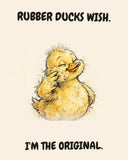 Yellow Duck watercolor art print with the saying "RUBBER DUCKS WISH. I'M THE ORIGINAL."