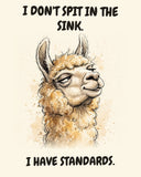 Llama watercolor art print with the saying "I DON'T SPIT IN THE SINK. I HAVE STANDARDS."