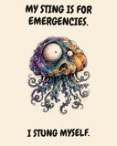 Jellyfish watercolor art print with the saying "MY STING IS FOR EMERGENCIES. I STUNG MYSELF."