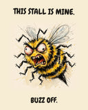 Bee watercolor art print with the saying "THIS STALL IS MINE. BUZZ OFF."