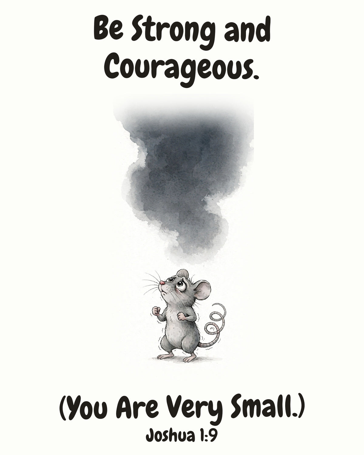 HOLY MOLY! Brave Mouse watercolor art print with the headline "Be Strong and Courageous. (You Are Very Small.)" — Joshua 1:9