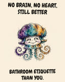 Jellyfish watercolor art print with the saying "NO BRAIN, NO HEART, STILL BETTER BATHROOM ETIQUETTE THAN YOU."