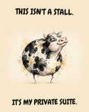 Cow watercolor art print with the saying "THIS ISN'T A STALL. IT'S MY PRIVATE SUITE."