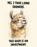 Llama watercolor art print with the saying "YES, I TAKE LONG SHOWERS. THIS HAIR IS AN INVESTMENT."