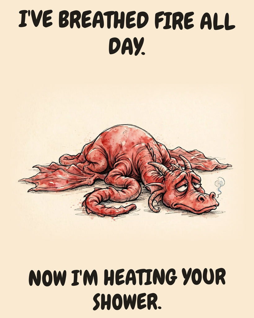 Red Dragon watercolor art print with the saying "I'VE BREATHED FIRE ALL DAY. NOW I'M HEATING YOUR SHOWER."