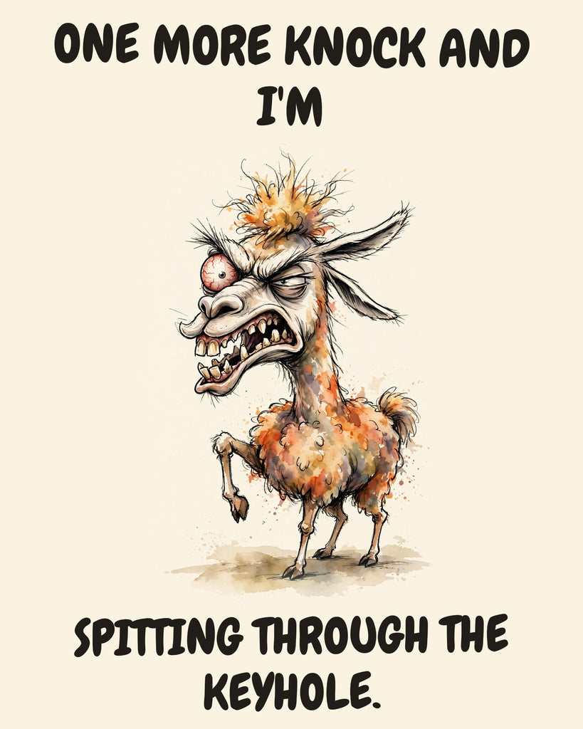Llama watercolor art print with the saying "ONE MORE KNOCK AND I'M SPITTING THROUGH THE KEYHOLE."