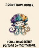 Jellyfish watercolor art print with the saying "I DON'T HAVE BONES. I STILL HAVE BETTER POSTURE ON THIS THRONE."