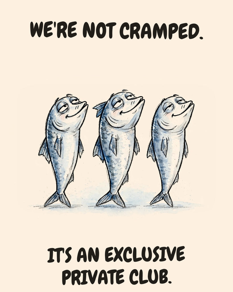 Sardines watercolor art print with the saying "WE'RE NOT CRAMPED. IT'S AN EXCLUSIVE PRIVATE CLUB."
