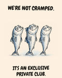 Sardines watercolor art print with the saying "WE'RE NOT CRAMPED. IT'S AN EXCLUSIVE PRIVATE CLUB."