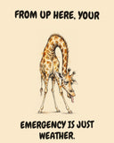 Giraffe watercolor art print with the saying "FROM UP HERE, YOUR EMERGENCY IS JUST WEATHER."