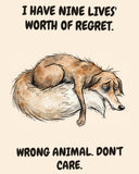 Fox watercolor art print with the saying "I HAVE NINE LIVES' WORTH OF REGRET. WRONG ANIMAL. DON'T CARE."