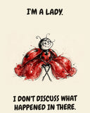 Ladybug watercolor art print with the saying "I'M A LADY. I DON'T DISCUSS WHAT HAPPENED IN THERE."
