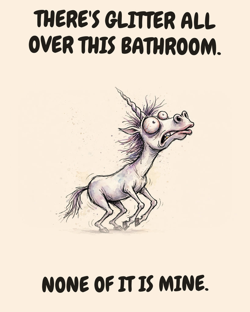 Unicorn watercolor art print with the saying "THERE'S GLITTER ALL OVER THIS BATHROOM. NONE OF IT IS MINE."