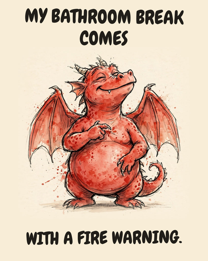 Red Dragon watercolor art print with the saying "MY BATHROOM BREAK COMES WITH A FIRE WARNING."