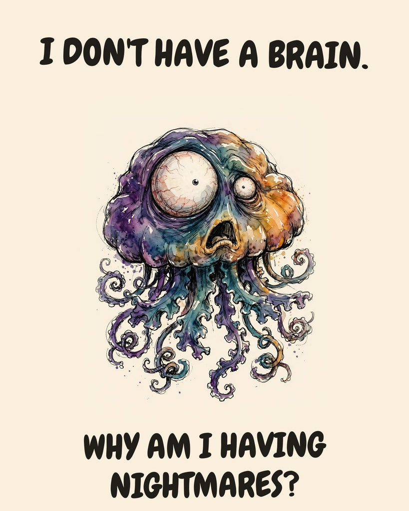 Jellyfish watercolor art print with the saying "I DON'T HAVE A BRAIN. WHY AM I HAVING NIGHTMARES?"