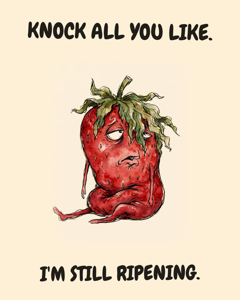Strawberry watercolor art print with the saying "KNOCK ALL YOU LIKE. I'M STILL RIPENING."