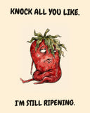 Strawberry watercolor art print with the saying "KNOCK ALL YOU LIKE. I'M STILL RIPENING."