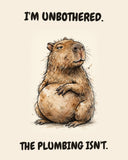 Capybara watercolor art print with the saying "I'M UNBOTHERED. THE PLUMBING ISN'T."