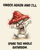 Mushroom watercolor art print with the saying "KNOCK AGAIN AND I'LL SPORE THIS WHOLE BATHROOM."