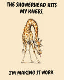 Giraffe watercolor art print with the saying "THE SHOWERHEAD HITS MY KNEES. I'M MAKING IT WORK."