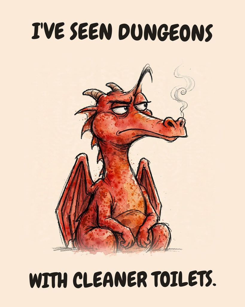Red Dragon watercolor art print with the saying "I'VE SEEN DUNGEONS WITH CLEANER TOILETS."