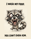 Raccoon watercolor art print with the saying "I WASH MY FOOD. YOU CAN'T EVEN AIM."