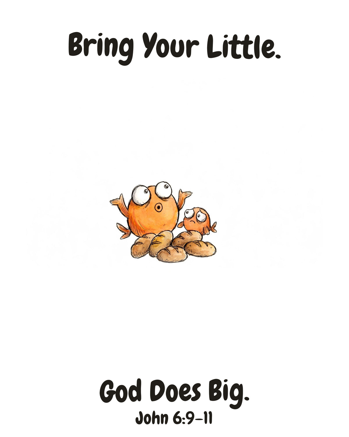HOLY MOLY! Little Fish watercolor art print with the headline "Bring Your Little. God Does Big." — John 6:9–11
