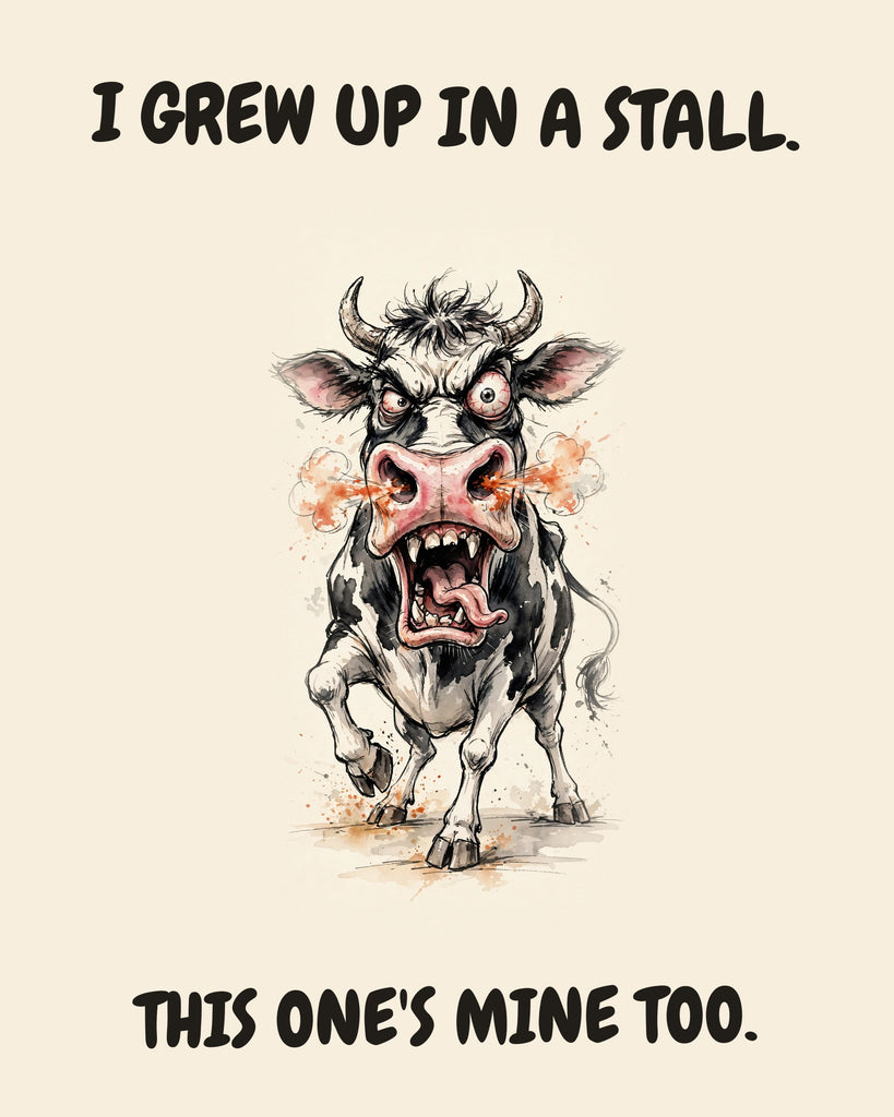 Cow watercolor art print with the saying "I GREW UP IN A STALL. THIS ONE'S MINE TOO."